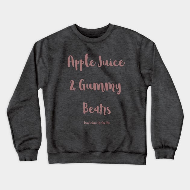 Apple Juice & Gummy Bears Crewneck Sweatshirt by AuthorTanyaMarie